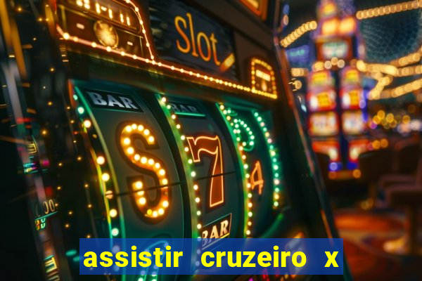 assistir cruzeiro x gremio ao vivo